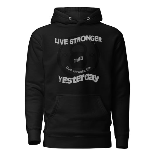 Live stronger than yesterday Unisex Hoodie